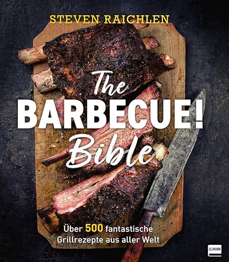Bücher 4 The Barbecue! Bible: Über 500 fantastische Grillrezepte aus aller Welt